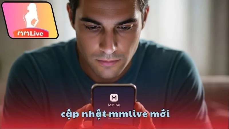 Cập nhật MMlive mới: Nâng cấp cực dễ và siêu mượt 1 Cập nhật MMlive mới