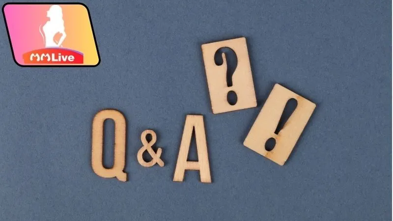 Giải đáp các câu hỏi thường gặp về MMLive